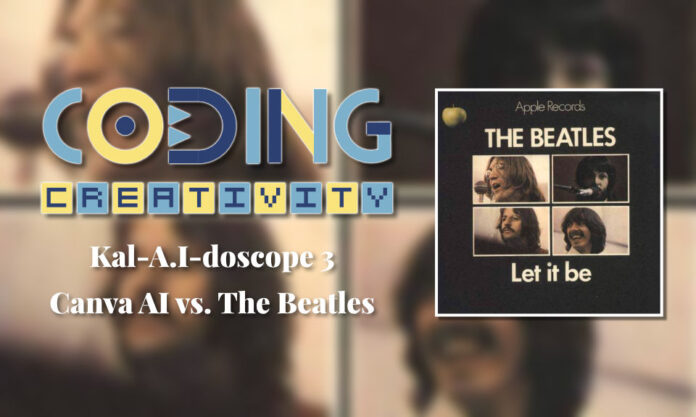 The Nanjinger - Kal-A.I-doscope 3; Canva AI vs. The Beatles